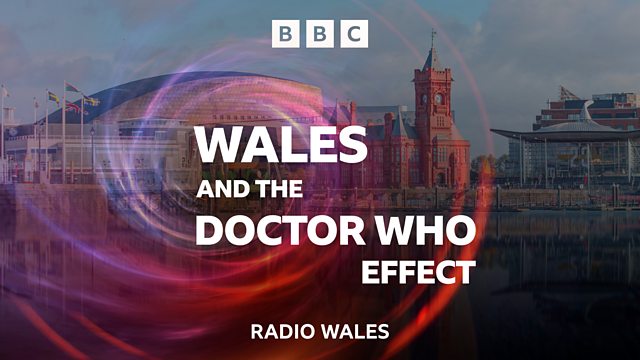 Wales and the Doctor Who Effect for BBC Radio Wales